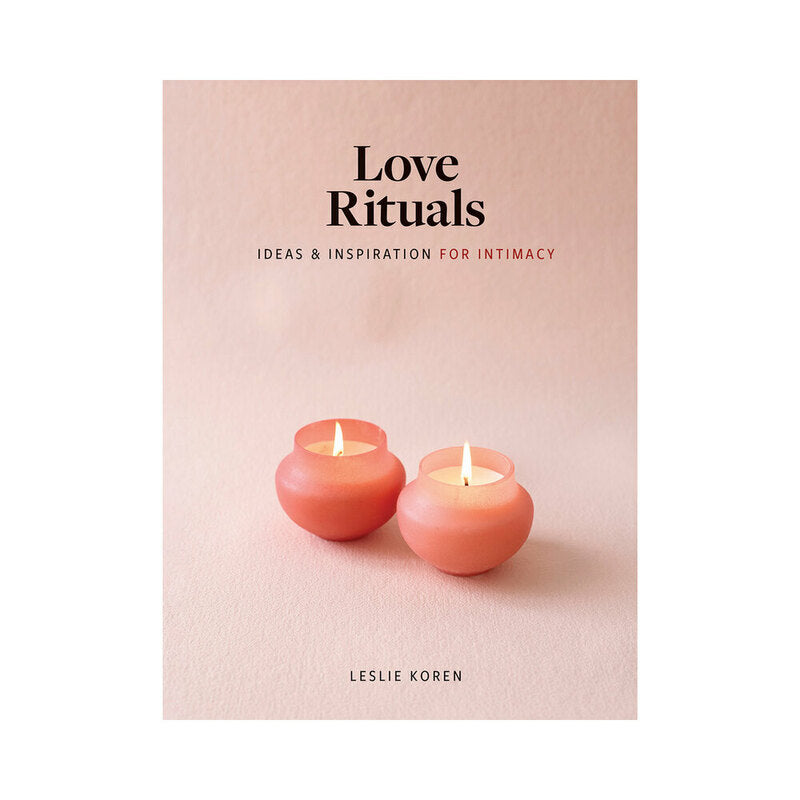Love Rituals: Ideas & Inspiration for Intimacy-0